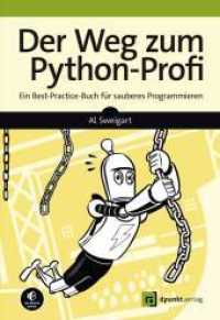 Der Weg zum Python-Profi : Ein Best-Practice-Buch für sauberes Programmieren （2022. XVIII, 406 S. 240 mm）
