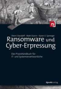 Ransomware und Cyber-Erpressung : Das Praxishandbuch für IT- und Systemverantwortliche （2023. XXVIII, 316 S. 240 mm）