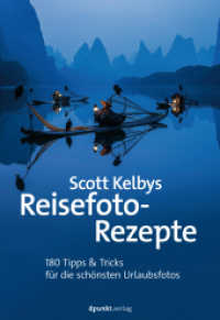 Scott Kelbys Reisefoto-Rezepte : 180 Tipps & Tricks für die schönsten Urlaubsfotos （2022. XVI, 256 S. komplett in Farbe. 240 mm）