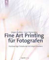 Fine Art Printing für Fotografen : Hochwertige Fotodrucke mit Inkjet-Druckern （6. Aufl. 2023. 490 S. komplett in Farbe. 250 mm）