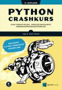 Python Crashkurs : Eine praktische, projektbasierte Programmiereinführung （3. Aufl. 2023. XXXVI, 610 S. 240 mm）