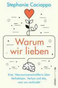 Warum wir lieben : Eine Neurowissenschaftlerin über Verliebtsein, Verlust und das, was uns verbindet | Gehirnforschung ist romantisch （Auflage. 2023. 272 S. 205.00 mm）