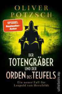 Der Totengr&auml;ber und der Orden des Teufels : Ein neuer Fall f&uuml;r Leopold von Herzfeldt | Grabsch&auml;ndung und ein bestialischer Mord zwingen den Totengr&auml;ber zu ermitteln (Die Totengr&auml;ber-Serie / A Leopold von Herzfeldt Case) （Auflage）