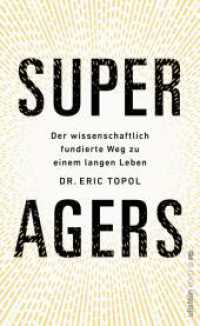 Super Agers : Der wissenschaftlich fundierte Weg zu einem langen Leben （1. Auflage）