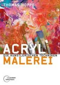 Acrylmalerei : Die künstlerischen Techniken （4., überarb. Aufl. 2014. 240 S. 115 s/w und 223 farbige Abbildung）