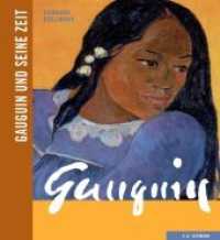 Gauguin und seine Zeit (Künstler und ihre Zeit) （2014. 144 S. 9 s/w und 96 farbige Abbildungen. 27 cm）