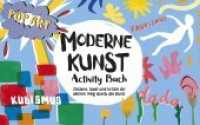 Moderne Kunst : Activity-Buch Zeichne, male und kritzle dir deinen Weg durch die Kunst （2018. 64 S. komplett illustriert. 190 x 303 mm）