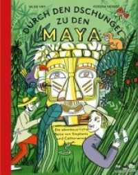 Durch den Dschungel zu den Maya : Die abenteuerliche Expedition von Stephens und Catherwood （2019. 40 S. komplett illustriert. 26 cm）