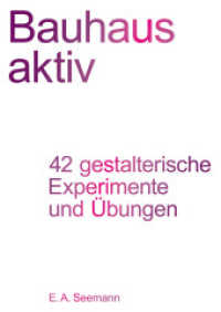 Bauhaus aktiv : 42 gestalterische Experimente und Übungen （2022. 184 S. 184 Seiten plus 32 Seiten farbiges Papier, Heißfoli）