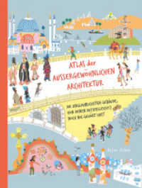 Atlas der außergewöhnlichen Architektur : Die unglaublichsten Gebäude, von denen du (vielleicht) noch nie gehört hast （2022. 88 S. komplett illustriert. 285 mm）