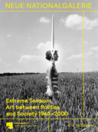 Extreme Tension. : Art between Politics and Society 1945-2000. Collection of the Nationalgalerie （2023. 304 S. 210 Farbfotos, 104 SW-Fotos. 270 mm）