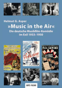 »Music in the Air« : Die deutsche Musikfilm-Komödie im Exil 1933-1950 （2025. 300 S. ca. 300 (online). 21 cm）
