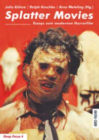 Splatter Movies : Essays zum modernen Horrorfilm (Deep Focus 4) （3. Aufl. 2012. 264 S. 128 Abb. 21 cm）
