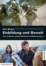 Einbildung und Gewalt : Film als Medium gesellschaftlicher Konfliktbearbeitung (Deep Focus Bd.25) （2016. 188 S. 55. 21 cm）
