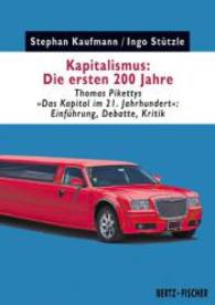 Kapitalismus: Die ersten 200 Jahre : Thomas Pikettys Das Kapital im 21. Jahrhundert: Einführung， Debatte， Kritik (Kapital & Krise Bd.1)