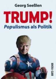 Trump! : Populismus als Politik （2017. 144 S. m. 43 Abb. 18 cm）