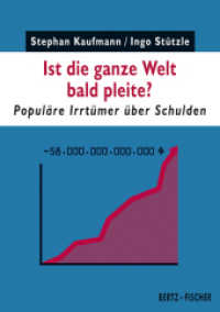 Ist die ganze Welt bald pleite? : Populäre Irrtümer über Schulden (Kapital & Krise Bd.2) （2015. 92 S. m. 10 Grafiken. 14.8 cm）