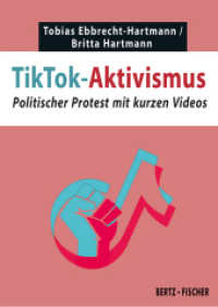 TikTok-Aktivismus : Politischer Protest mit kurzen Videos (Texte zur Zeit 9) （2024. 100 S. ca. 10 Abb. 14.8 cm）