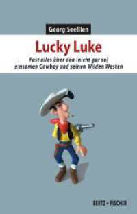 Lucky Luke : Fast alles über den (nicht gar so) einsamen Cowboy und seinen Wilden Westen (Kultur & Kritik 8) （2023. 272 S. 92. 19.5 cm）