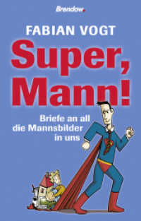 Super, Mann! : Briefe an all die Mannsbilder in uns （1. Aufl. 2013. 144 S. 18.8 cm）