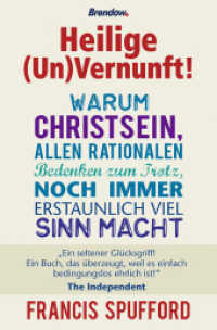 Heilige (Un)Vernunft! : Warum Christsein, allen rationalen Bedenken zum Trotz, noch immer erstaunlich viel Sinn macht （1. Aufl. 2014. 288 S. 20,5 cm）