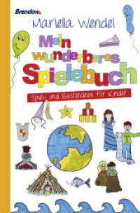 Mein wunderbares Spielebuch. Spiel- und Bastelideen für Kinder : Spiel- und Bastelideen für Kinder （1. Aufl. 2014. 160 S. Zahlreiche farbige Illustrationen der Autorin. 2）