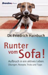 Runter vom Sofa! : Aufbruch in ein aktives Leben. Übungen, Rezepte, Tricks und Tipps （2016. 112 S. 18.8 cm）