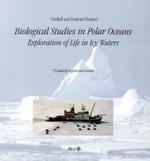 Biological Studies in Polar Oceans : Exploration of Life in Icy Waters, 35 research reports and reviews （2009. 352 p. w. col. figs. 21 cm）
