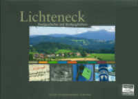 Lichteneck - Dorfgeschichte und Dorgeschichten : Chronik des Bayerwalddorfs Lichteneck. Hrsg.: Dorfverein Lichteneck e. V. （2013. 204 S. zahlreiche historische Pläne und Fotos. 21 x 29.5 cm）