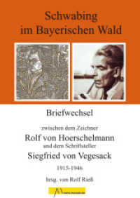 Schwabing im Bayerischen Wald : Briefwechsel zwischen dem Zeichner Rolf von Hoerschelmann und dem Schriftsteller Siegfried von Vegesack 1915-1946 （2020. 188 S. 66 schwarz-weiß Bilder und Zeichnungen. 24.5 cm）