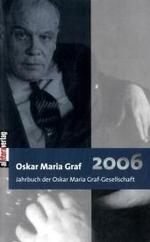 Oskar Maria Graf 2006 : Jahrbuch der Oskar Maria Graf Gesellschaft （2006. 110 S. 21,5 cm）