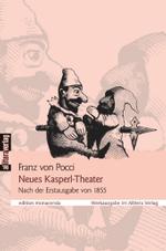 Neues Kasperl-Theater : Nach der Erstausgabe von 1855. Hrsg. v. Ulrich Dittmann u. Manfred Nöbel (edition monacensia) （2007. 131 S. m. Illustr. 22 cm）
