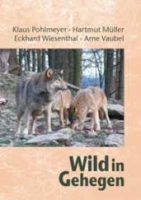 Wild in Gehegen （2007. 186 S. m. zahlr. Farbfotos. 24,5 cm）