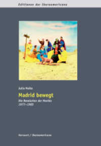 Madrid bewegt : Die Revolution der Movida 1977-1985 (Editionen der Iberoamericana 13) （2009. 222 S. 24 cm）
