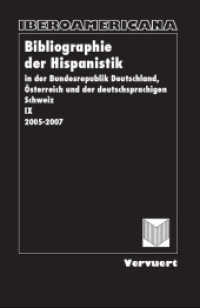 Bibliographie der Hispanistik in der Bundesrepublik Deutschland, Österreich und der deutschsprachigen Schweiz : 2005-2007 (Bibliographie der Hispanistik in der Bundesrepublik Deutschland, Österreich und der deutschsprachigen S) （1., Aufl. 2009. 342 S. 24 cm）