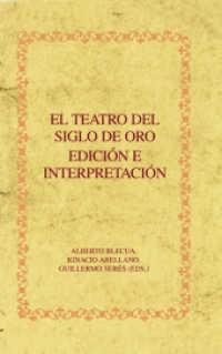 El Teatro del Siglo de Oro : Edición e Interpretación (Biblioteca Áurea Hispánica 61) （2010. 490 S. 22.3 cm）