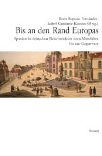 Bis an den Rand Europas : Spanien in deutschen Reiseberichten vom Mittelalter bis zur Gegenwart. （2011. 412 S. 23 cm）