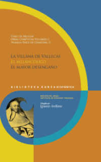 Obras completas. Vol. 2. Vol.2 : Primera parte de Comedias, II. La villana de Vallecas. El melancólico. El mayor desengaño (Biblioteca Áurea Hispánica 78) （2012. 574 S. 23.5 cm）
