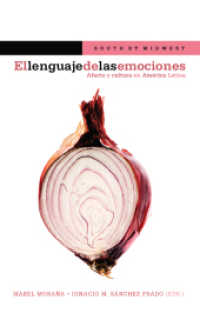 El lenguaje de las emociones : Afecto y cultura en América Latina (South by Midwest 3) （2012. 346 S. 23 cm）