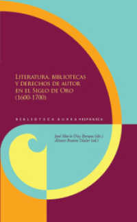 Literatura, bibliotecas y derechos de autor en el Siglo de Oro (1600-1700). (Biblioteca Áurea Hispánica 82) （2013. 244 S. 23 cm）