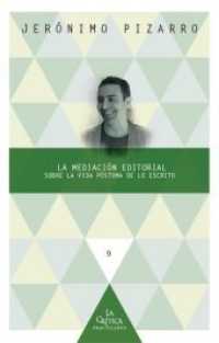 La mediación editorial. : Sobre la vida póstuma de lo escrito. (La crítica practicante 9) （2012. 304 S. 23 cm）