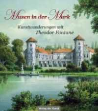 Musen in der Mark : Kunstwanderungen mit Theodor Fontane （1., Aufl. 2014. 134 S. zahlr. farb. Abb. 22 cm）