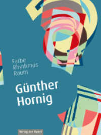 Günther Hornig : Farbe, Rhythmus, Raum （2017. 160 S. zahlr. farb. Abb. 28 cm）