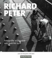 Richard Peter senior : Fotografie in Dresden von 1926 bis 1976 (Archiv der Fotografen Bd.1) （2017. 208 S. m. zahlr. Abb. 27 cm）