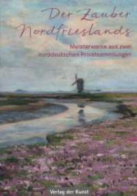 Der Zauber Nordfrieslands : Meisterwerke aus zwei norddeutschen Privatsammlungen （2021. 71 S. zahlr. farb.Abb. 24 cm）