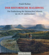 Der historische Malerweg : Die Entdeckung der Sächsischen Schweiz im 18./19. Jahrhundert （6. Aufl. 2023. 96 S. zahlr. farb. Abb. 22 cm）