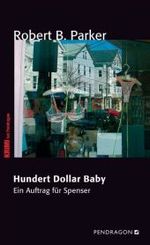 Hundert Dollar Baby : Ein Auftrag für Spenser (Krimi bei Pendragon)
