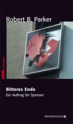 Bitteres Ende : Ein Auftrag für Spenser. Deutsche Erstausgabe (Spenser Bd.37)