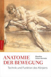 Anatomie der Bewegung : Technik und Funktion des Körpers. Einführung in die Bewegungsanalyse. Vorw. Jacques Samuel （6. Aufl. 2015. 304 S. m. zahlr. Zeichn. 260 mm）
