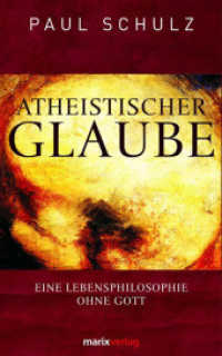 Atheistischer Glaube : Eine Lebensphilosophie ohne Gott （2008. 288 S. 210 mm）